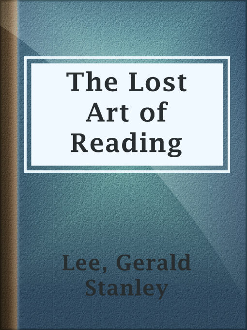 Title details for The Lost Art of Reading by Gerald Stanley Lee - Available